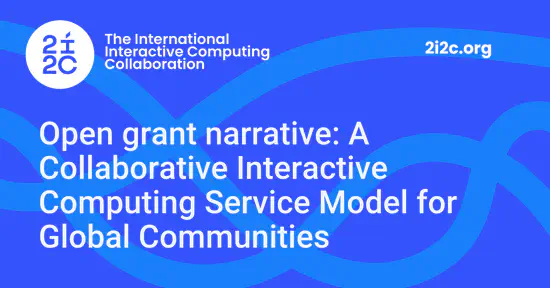 Open grant narrative: A Collaborative Interactive Computing Service Model for Global Communities